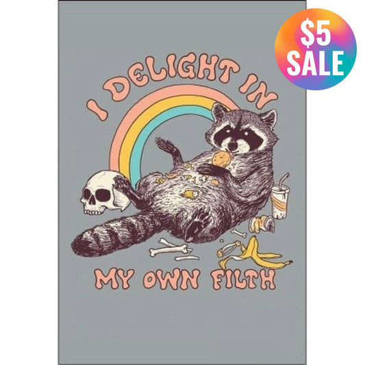 I Delight in My Own Filth Fridge Magnet-Ephemera-The Bullish Store