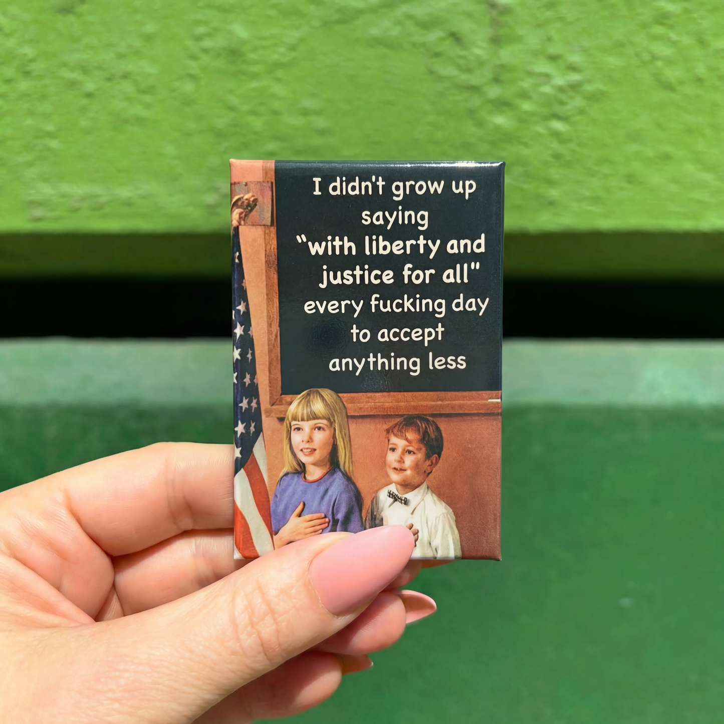 I Didn't Grow Up Saying "With Liberty And Justice For All" Rectangular Fridge Magnet | 3" x 2"