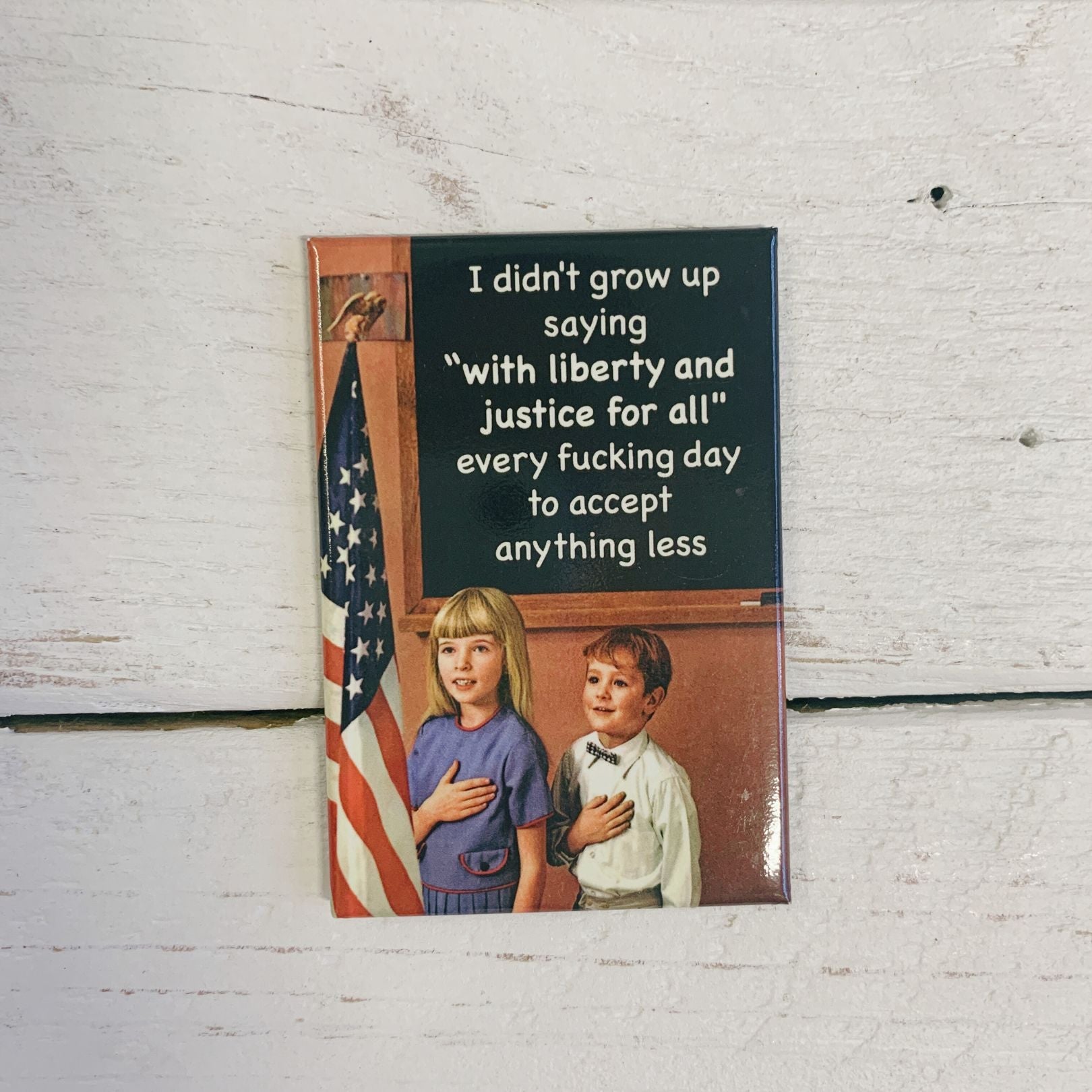 I Didn't Grow Up Saying "With Liberty And Justice For All" Rectangular Fridge Magnet | 3" x 2"