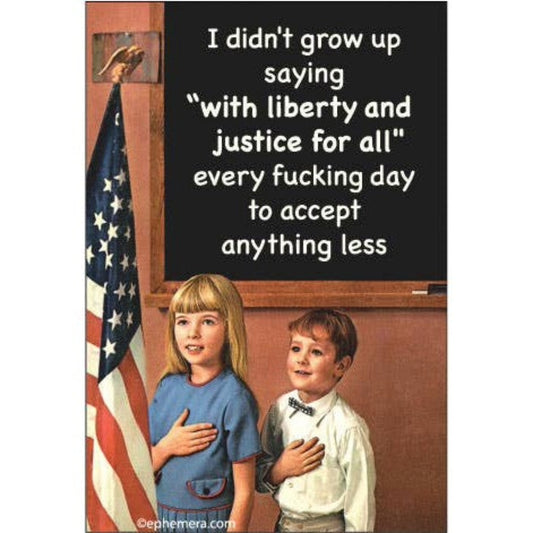 I Didn't Grow Up Saying "With Liberty And Justice For All" Rectangular Fridge Magnet | 3" x 2"-Ephemera-The Bullish Store