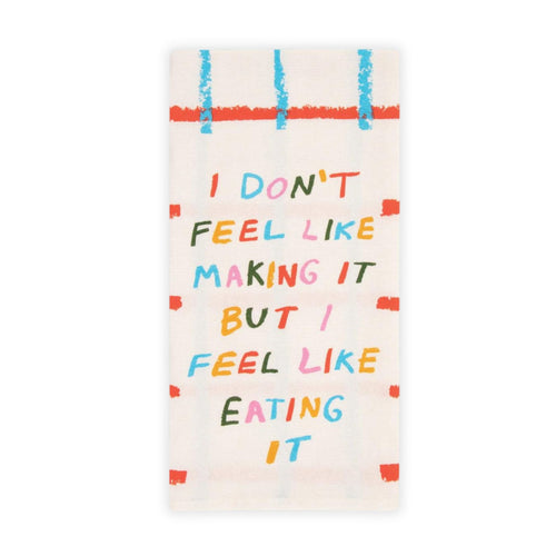 I Don't Feel Like Making It But I Feel Like Eating It Screen-Printed Dish Towel | Kitchen Tea Hand towel | 28" x 21" | BlueQ at GetBullish