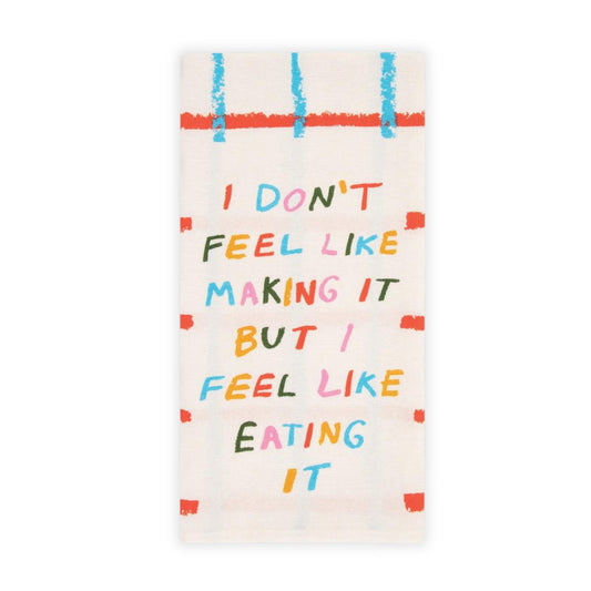 I Don't Feel Like Making It But I Feel Like Eating It Screen-Printed Dish Towel | Kitchen Tea Hand towel | 28" x 21"