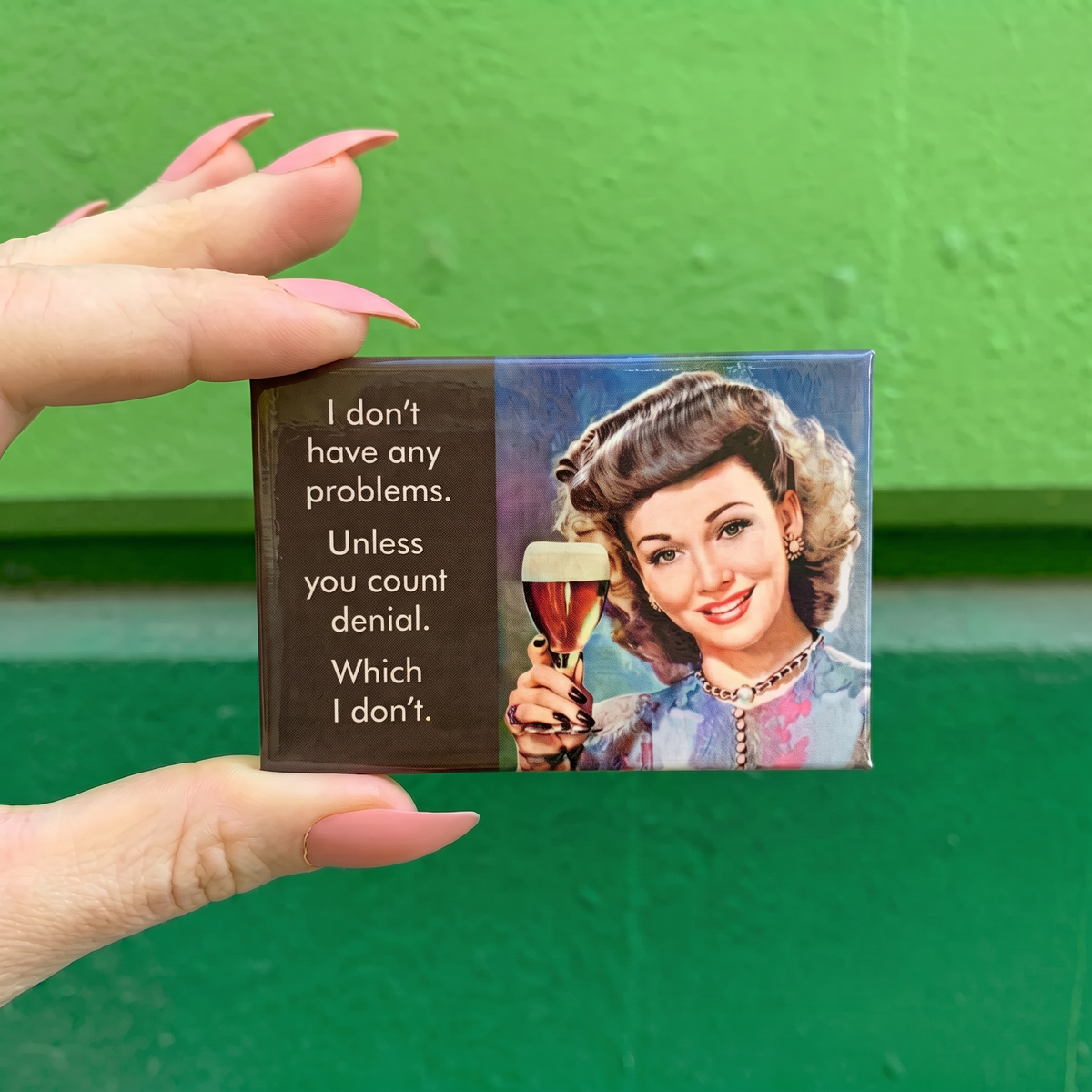 I Don't Have Any Problems Unless You Count Denial Funny Magnet | Sarcastic Novelty Fridge Magnet-Ephemera-The Bullish Store