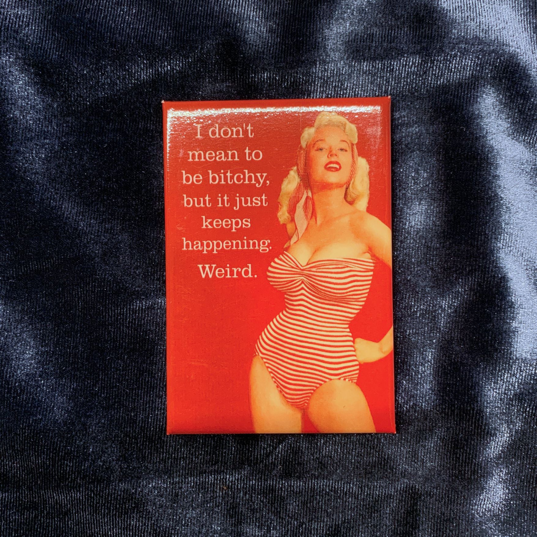 I Don't Mean To Be Bitchy, But It Just Keep Happening Magnet | Refrigerator Magnetic Surface Decor