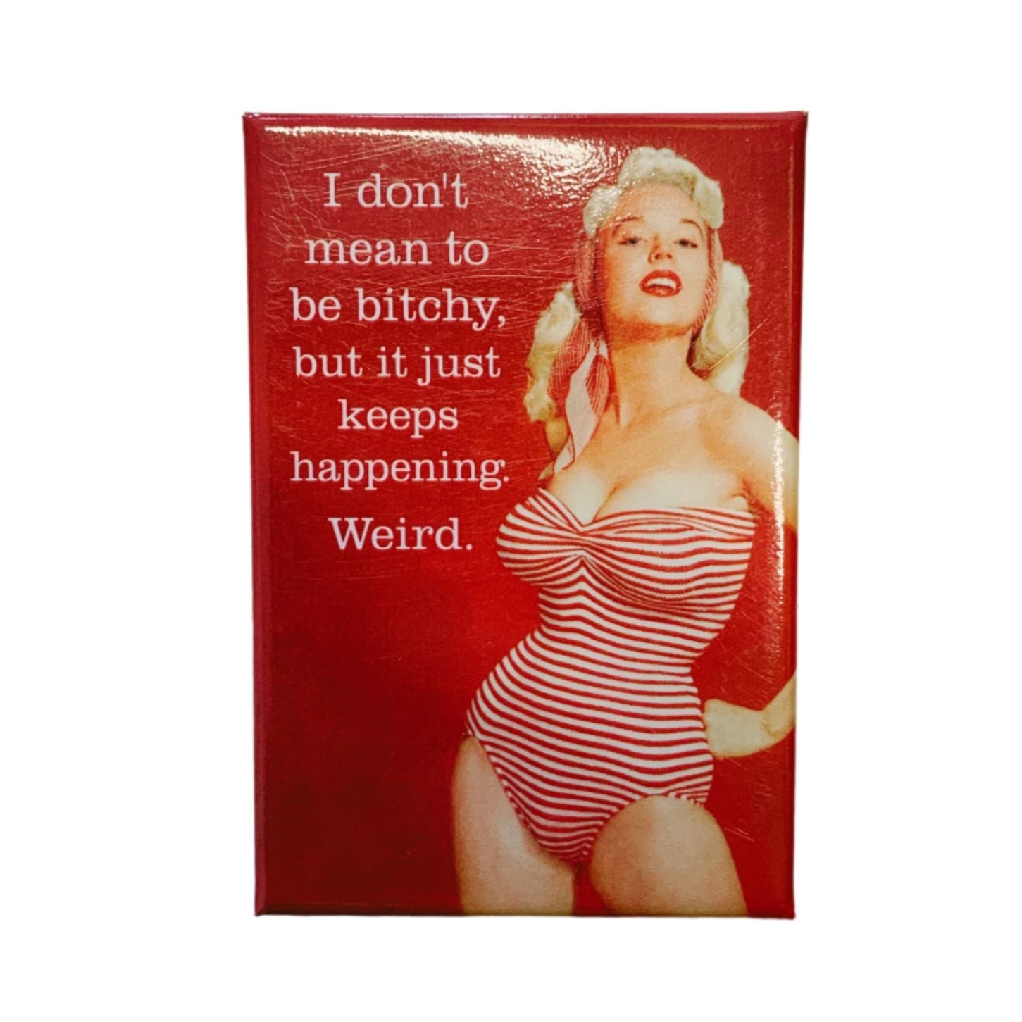 I Don't Mean To Be Bitchy, But It Just Keep Happening Magnet | Refrigerator Magnetic Surface Decor