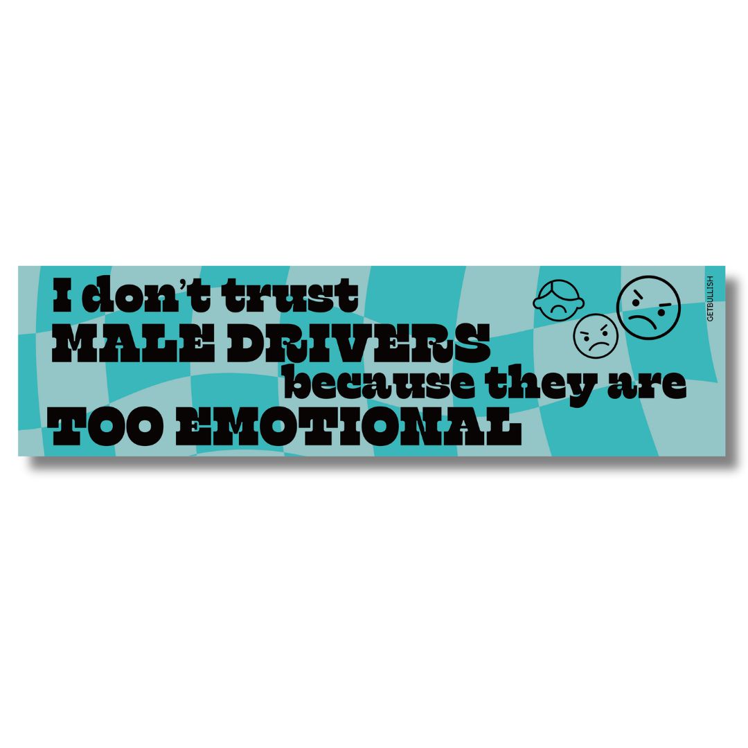 I Don't Trust Male Drivers Bumper Sticker