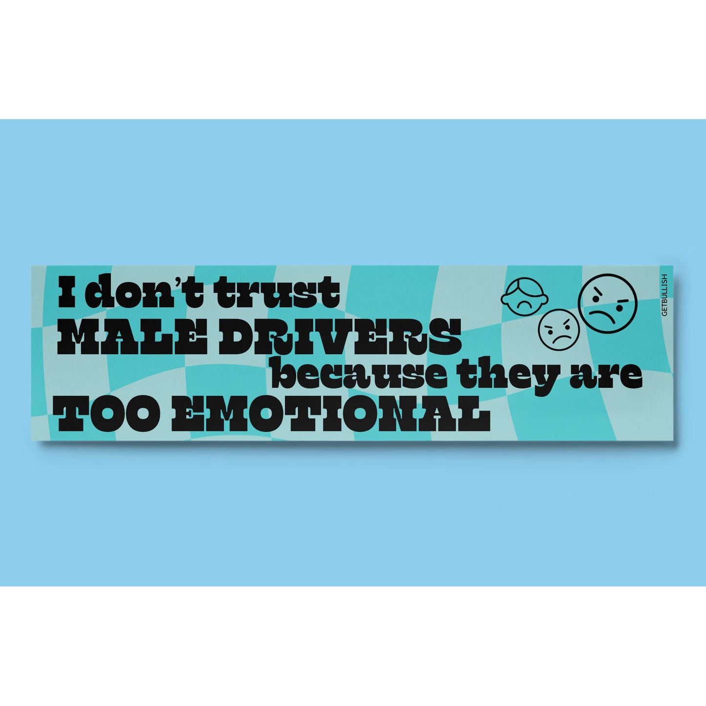 I Don't Trust Male Drivers Bumper Sticker
