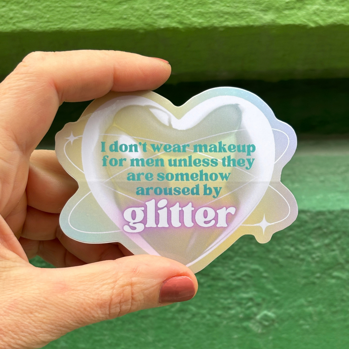 I Don't Wear Makeup for Men Unless They are Somehow Aroused By Glitter | Vinyl Die Cut Sticker-GetBullish-The Bullish Store