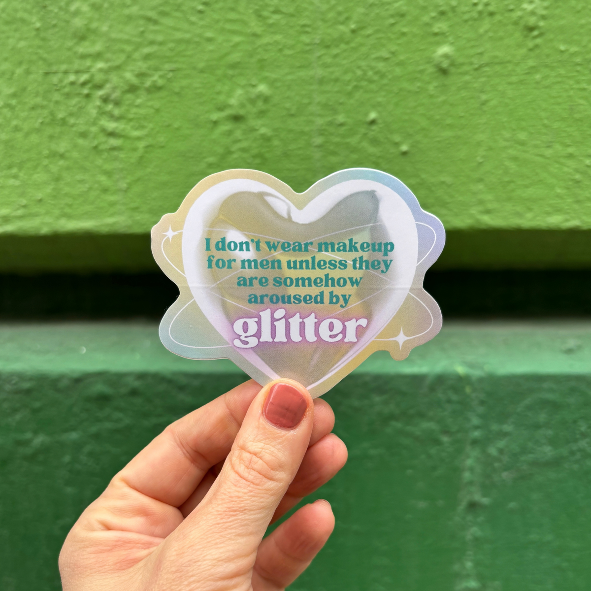 I Don't Wear Makeup for Men Unless They are Somehow Aroused By Glitter | Vinyl Die Cut Sticker-GetBullish-The Bullish Store