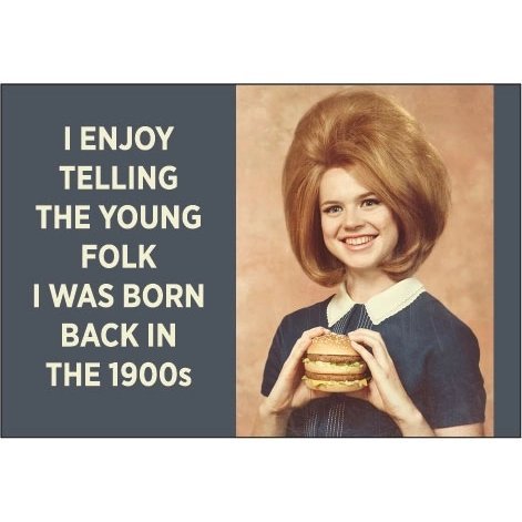 I Enjoy Telling The Young Folk I Was Born Back In the 1900's Fridge Magnet | 2" x 3