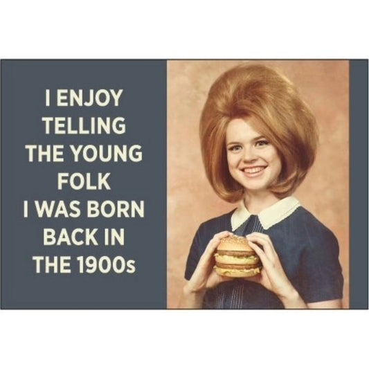 I Enjoy Telling The Young Folk I Was Born Back In the 1900's Fridge Magnet | 2" x 3-Ephemera-The Bullish Store