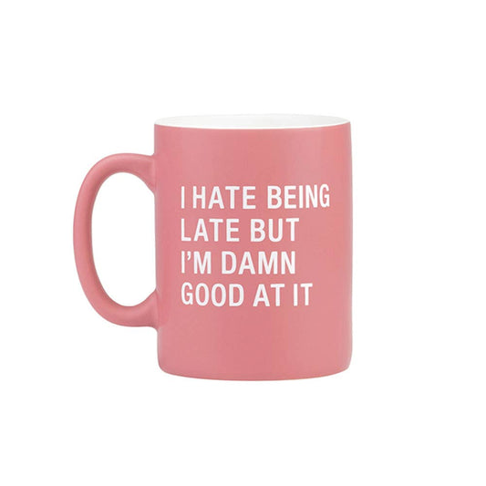 I Hate Being Late But I'm Damn Good at It | Pink Coffee Mug