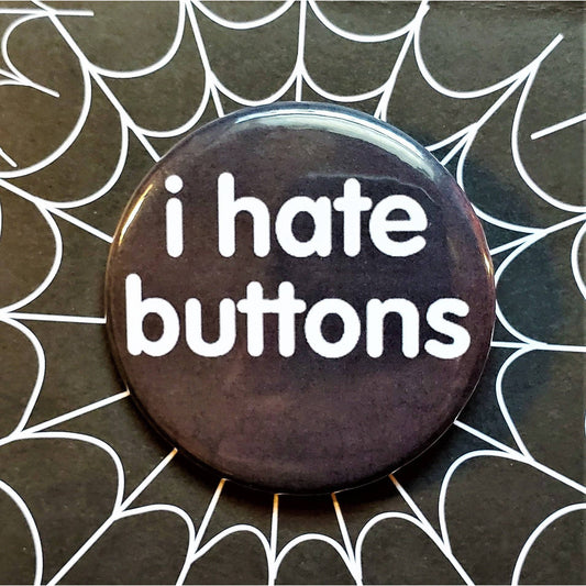 I Hate Buttons Small Pinback Button | 1.25" Diameter