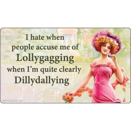 I Hate When People Accuse Me of Lollygagging Vinyl Sticker | Rectangular Large Size Decal | 6" x 3.4"