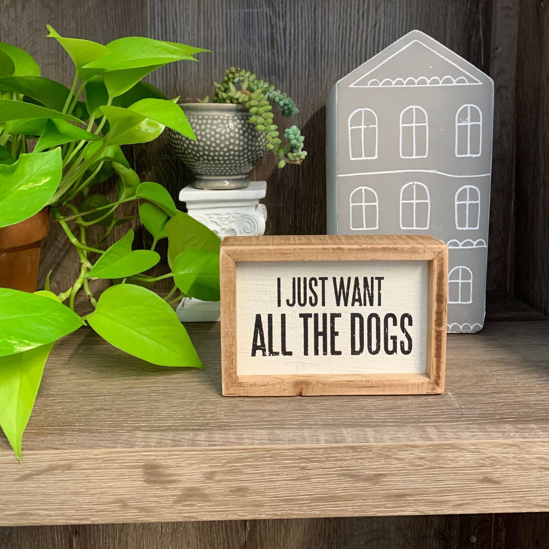 I Just Want All The Dogs Inset Box Sign | Wall Desk Hanging Wood Decor | 5.50" x 3.75"