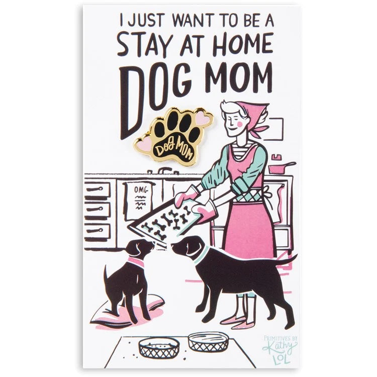 I Just Want To Be A Stay At Home Dog Mom Enamel Pin on Gift Card