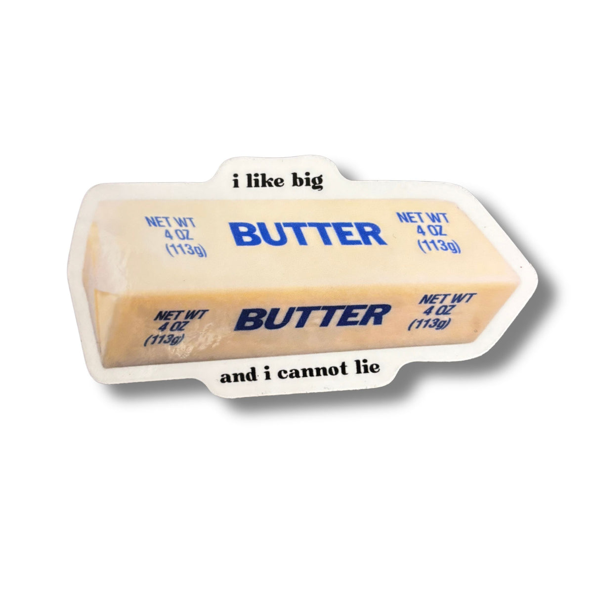 I Like Big Butter And I Cannot Lie Butter Sticker | Vinyl Die Cut Decal