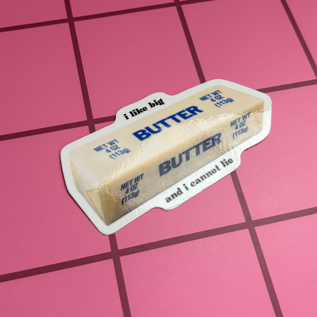I Like Big Butter And I Cannot Lie Butter Sticker | Vinyl Die Cut Decal