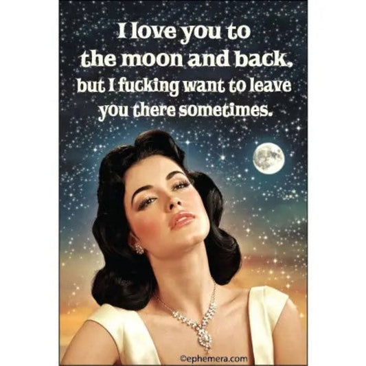 I Love You To the Moon and Back Sarcastic Rectangular Magnet | Refrigerator Magnetic Surface Decor-Ephemera-The Bullish Store