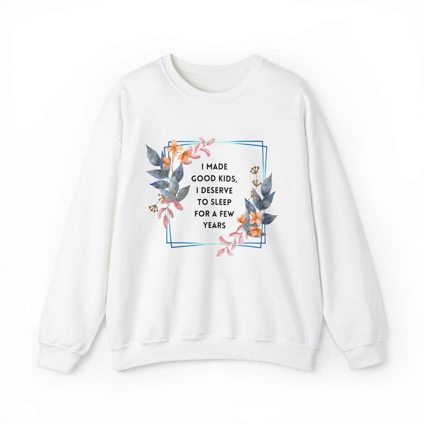 I Made Good Kids I Deserve To Sleep For A Few Years Unisex Heavy Blend™ Crewneck Sweatshirt