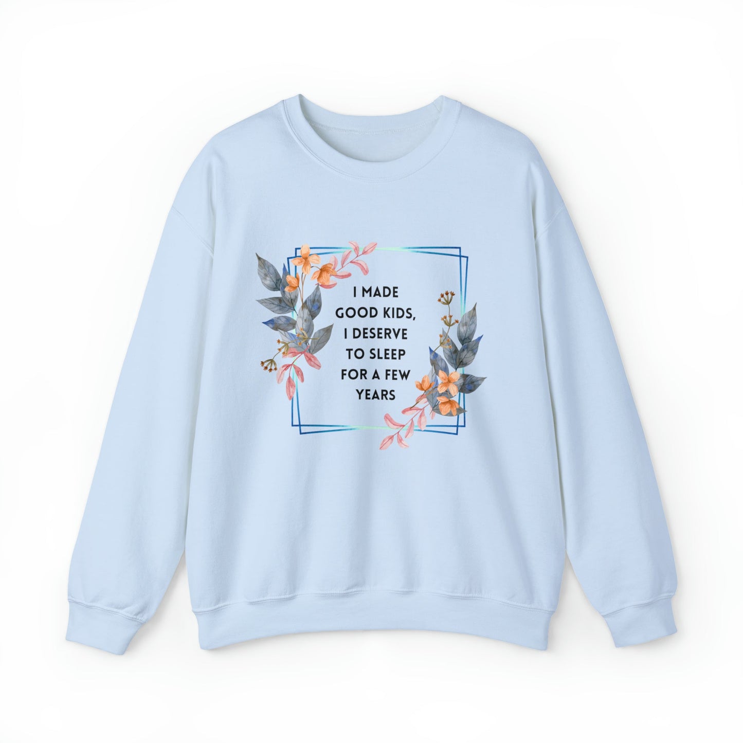 I Made Good Kids I Deserve To Sleep For A Few Years Unisex Heavy Blend™ Crewneck Sweatshirt