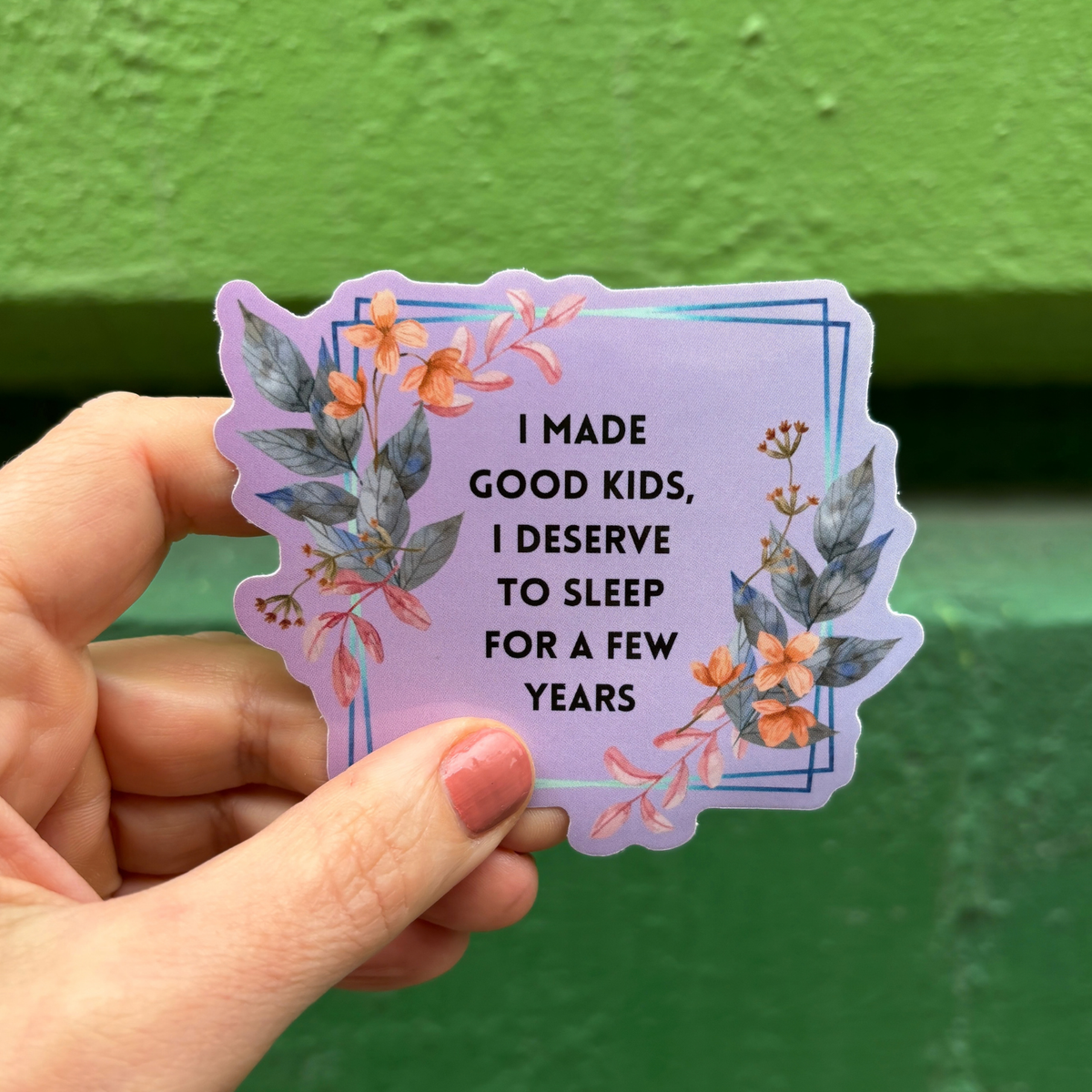 I Made Good Kids, I Deserve To Sleep For A Few Years Vinyl Sticker-GetBullish-The Bullish Store