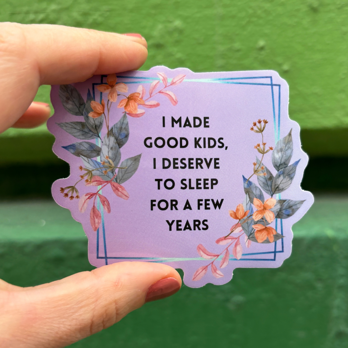 I Made Good Kids, I Deserve To Sleep For A Few Years Vinyl Sticker-GetBullish-The Bullish Store
