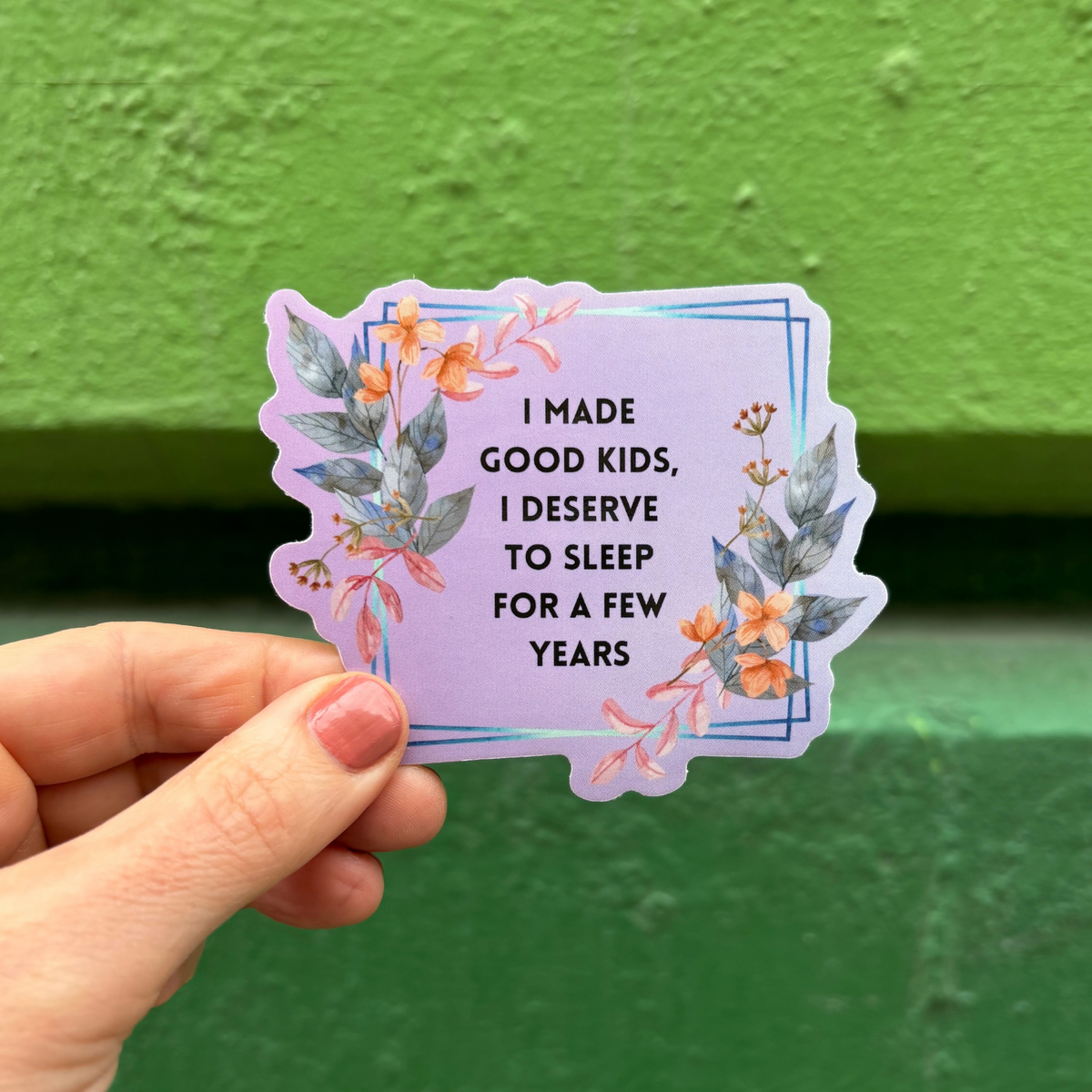 I Made Good Kids, I Deserve To Sleep For A Few Years Vinyl Sticker-GetBullish-The Bullish Store