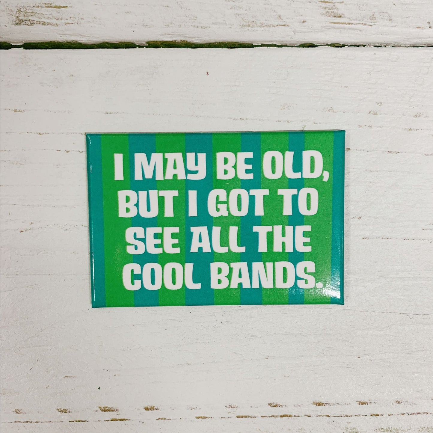 I May Be Old, But I Got To See All The Cool Bands Rectangular Magnet | Fridge Magnetic Surface Decor | 3" x 2"