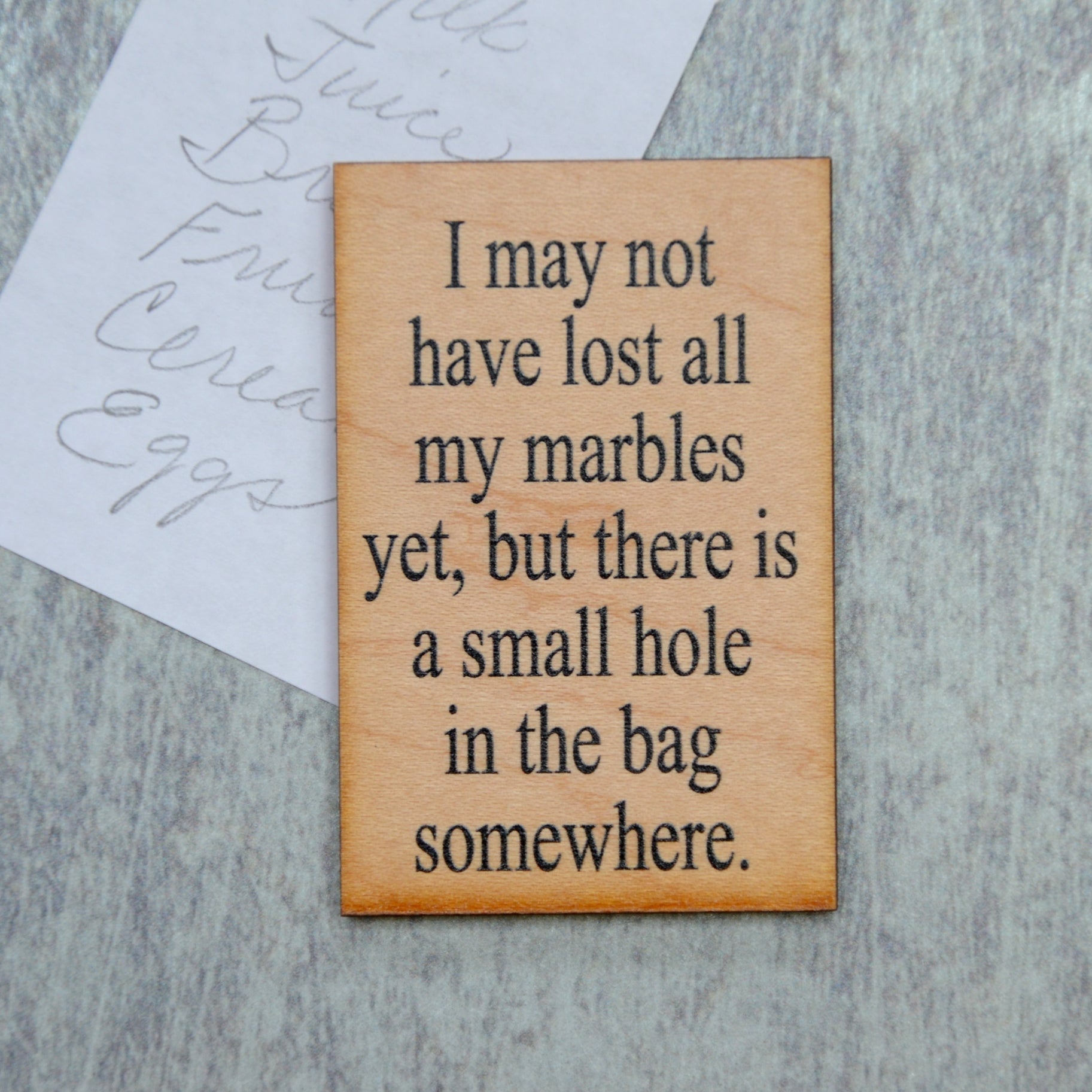 I May Not Have Lost All My Marbles Yet Funny Wood Refrigerator Magnet | 2" x 3"