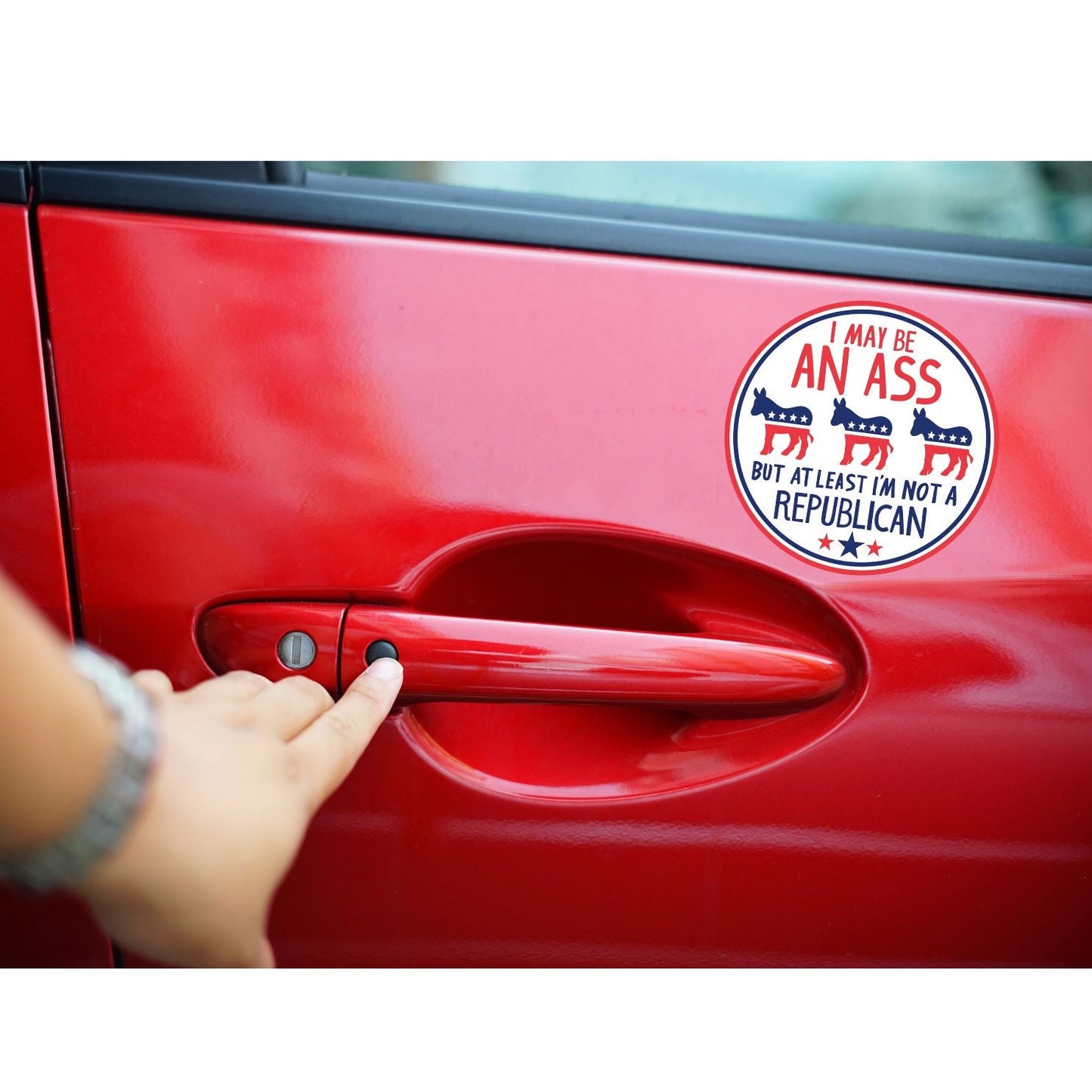 I May be an Ass But At Least I'm Not a Republican Car Magnet | 5" Diameter