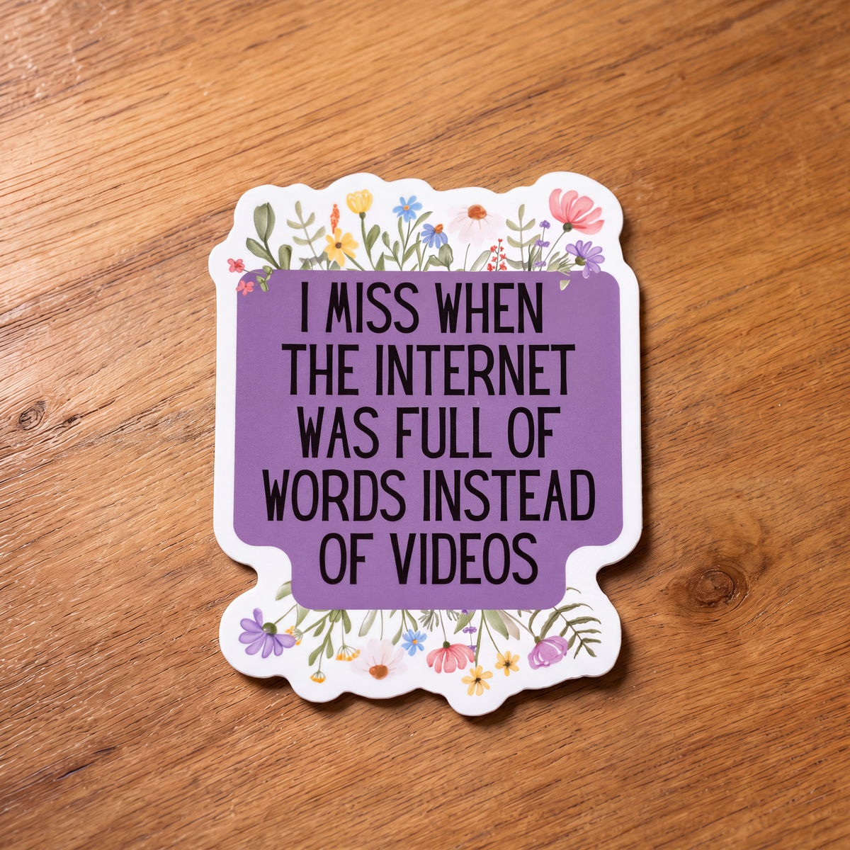 I Miss When The Internet Was Full Of Words Instead Of Videos | Vinyl Die Cut Sticker-GetBullish-The Bullish Store