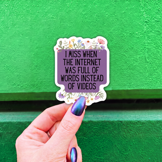 I Miss When The Internet Was Full Of Words Instead Of Videos | Vinyl Die Cut Sticker-GetBullish-The Bullish Store