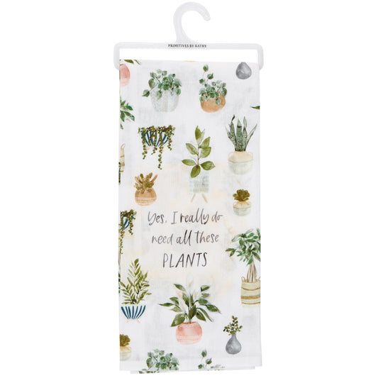 I Really Do Need All These Plants Kitchen Towel | Plant Lovers Cotton Hand Tea Dish Cloth | 18" x 28"