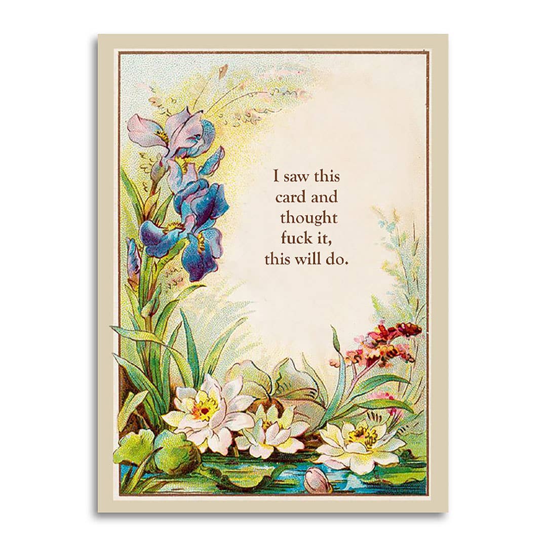 I Saw This Card and Thought Fuck It Funny All Occasion Card | Blank Greeting Card