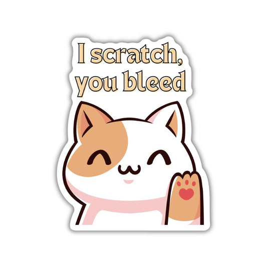 I Scratch, You Bleed Cat Sticker | Vinyl Die Cut Decal