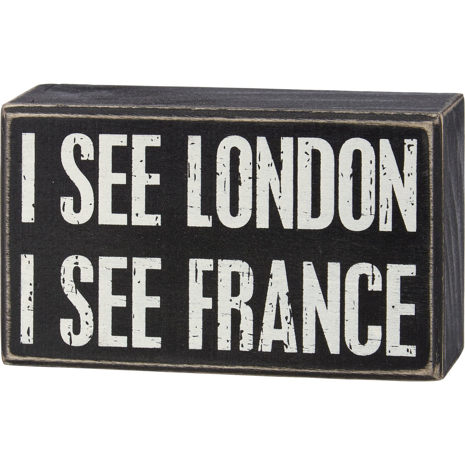 I See London I See France Funny Bathroom Sign | Classic Wooden Box Sign Decor | 5" x 3"