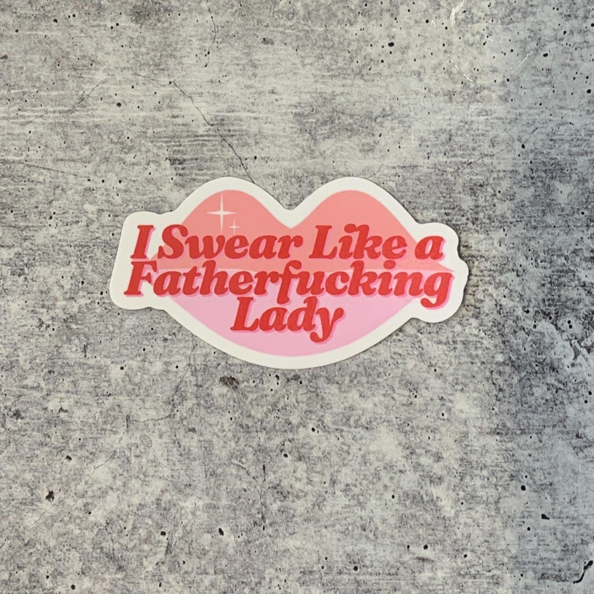 I Swear Like A Fatherfucking Lady Die Cut Feminist Vinyl Sticker