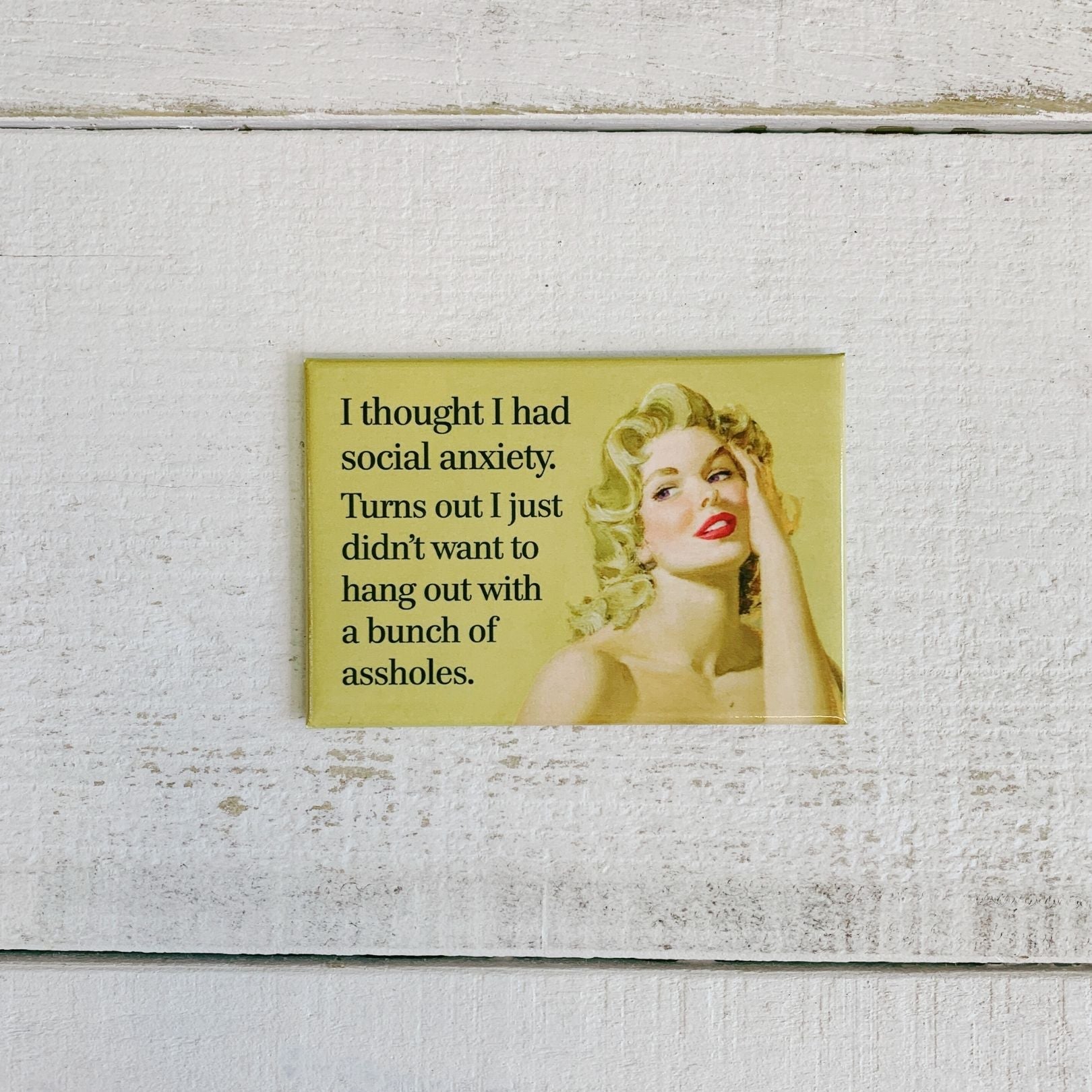 I Thought I Had Social Anxiety Fridge Magnet