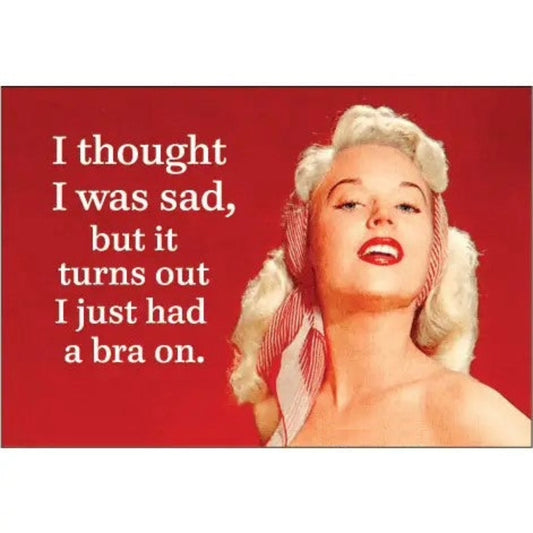 I Thought I Was Sad, But Turns Out I Just Had A Bra Rectangular Magnet  | Refrigerator Magnetic Surface Decor