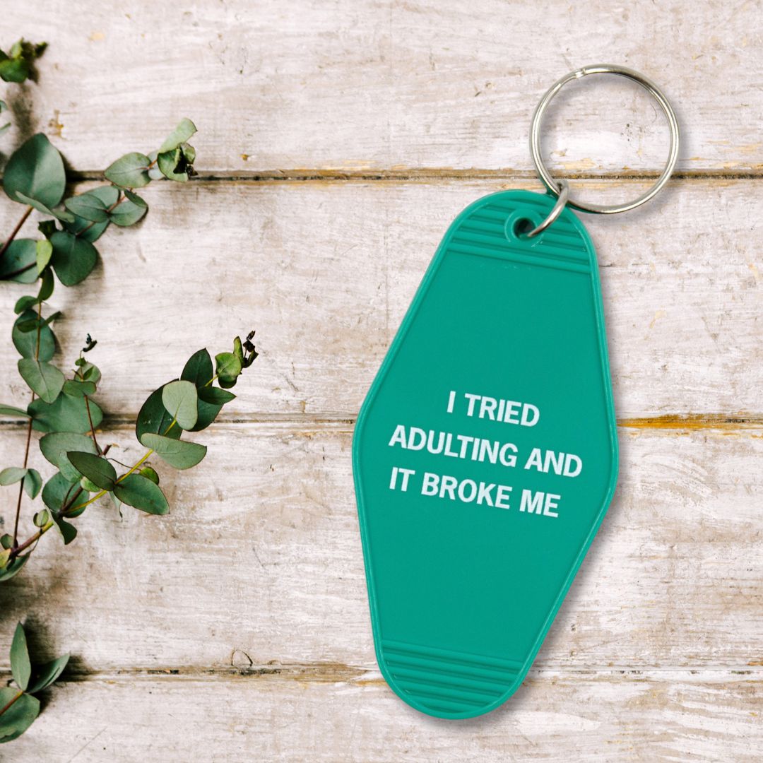 I Tried Adulting and It Broke Me Motel Style Keychain In Green
