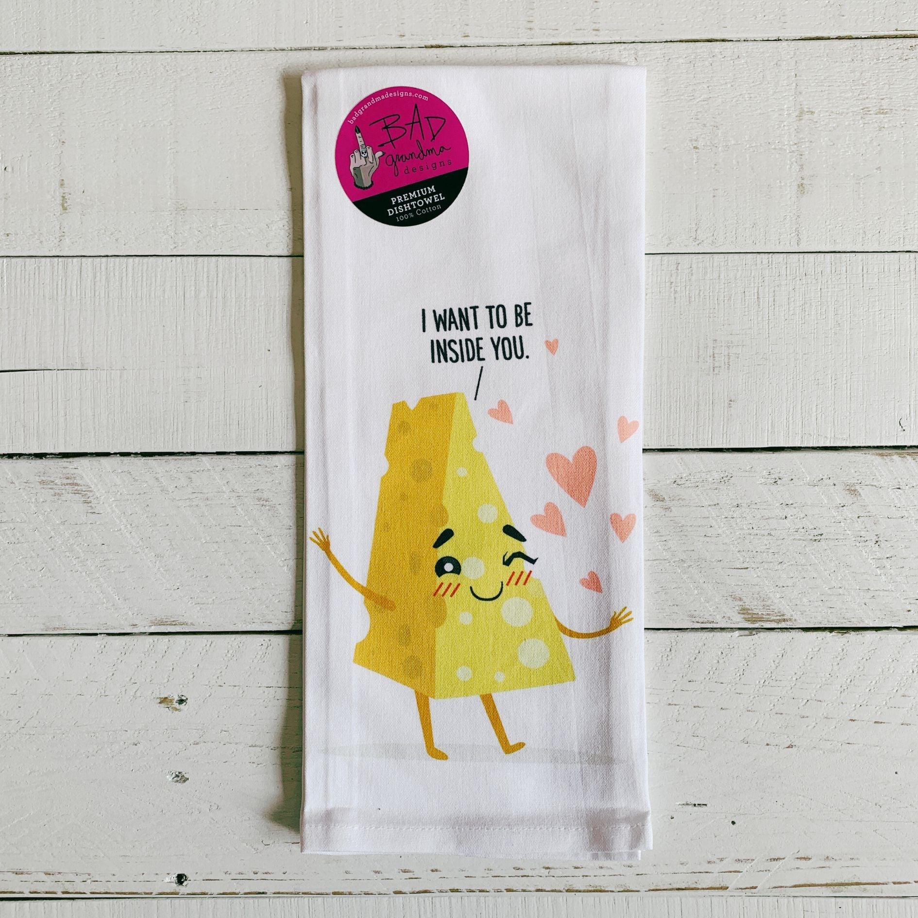 I Want to Be Inside You - Cheese Dishtowel | Hangable Inappropriate Funny Saying Cotton Towel