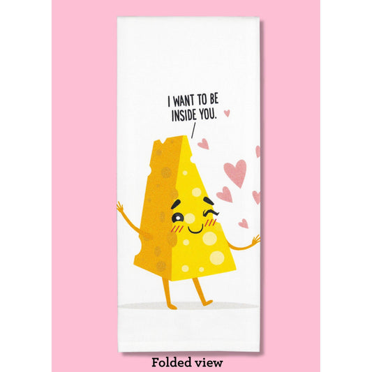 I Want to Be Inside You - Cheese Dishtowel | Hangable Inappropriate Funny Saying Cotton Towel