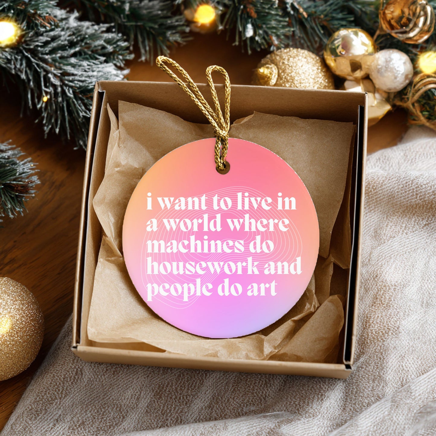 I Want to Live in a World Where Machines Do Housework Ceramic Ornament | Funny Feminist Holiday Decor | Gift for Artists & Dreamers
