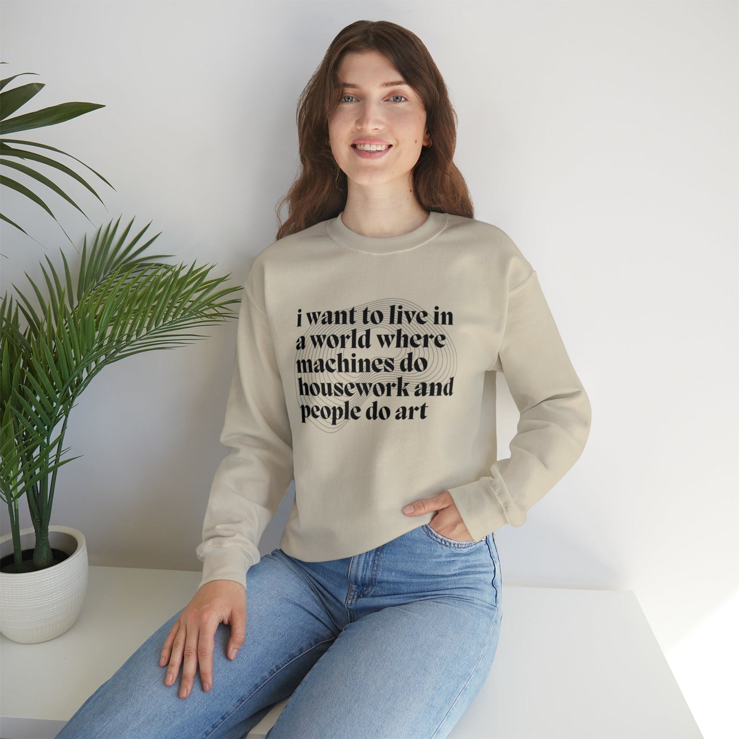 I Want to Live in a World Where Machines Do Housework and People Do Art Unisex Heavy Blend™ Crewneck Sweatshirt