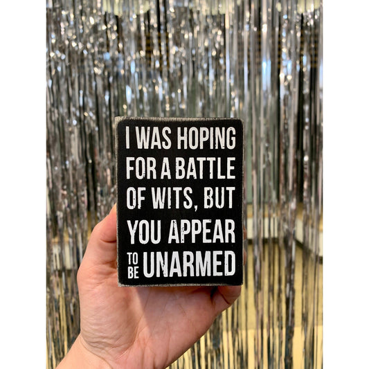 I Was Hoping for a Battle of Wits Mini Box Sign | Snarky Home Decor in Wood