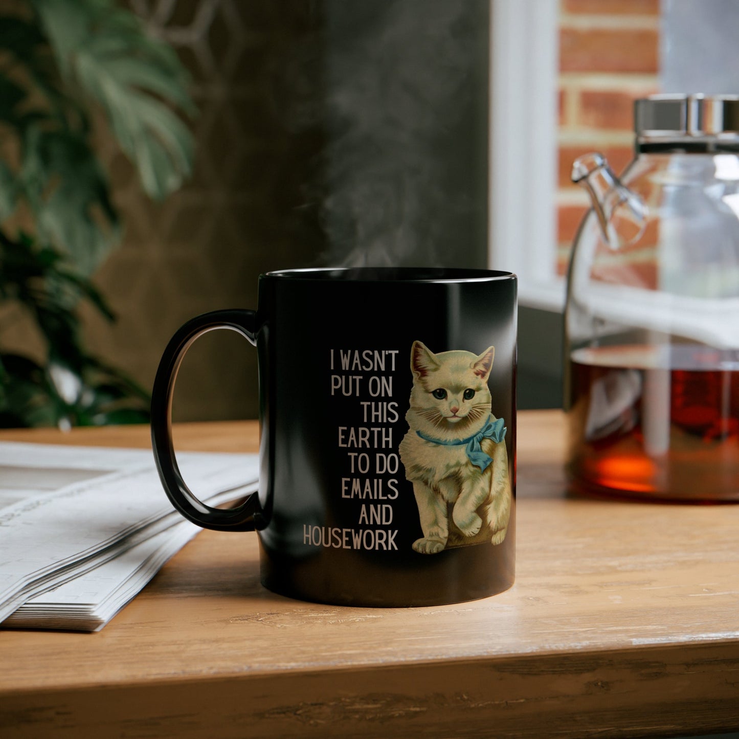 I Wasn't Put On This Earth To do Emails And Housework Black Kitten Mug