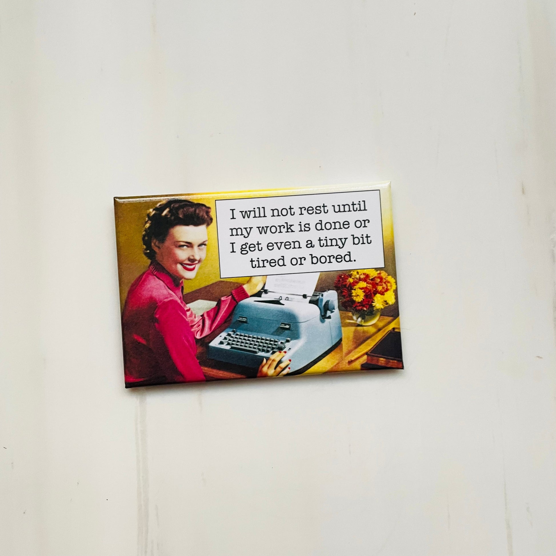 I Will Not Rest Until My Work Is Done or I Get Even Rectangular Magnet | Fridge Office Magnetic Surface Decor