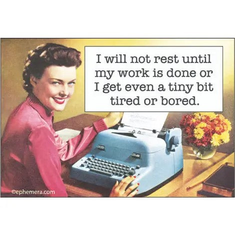 I Will Not Rest Until My Work Is Done or I Get Even Rectangular Magnet | Fridge Office Magnetic Surface Decor