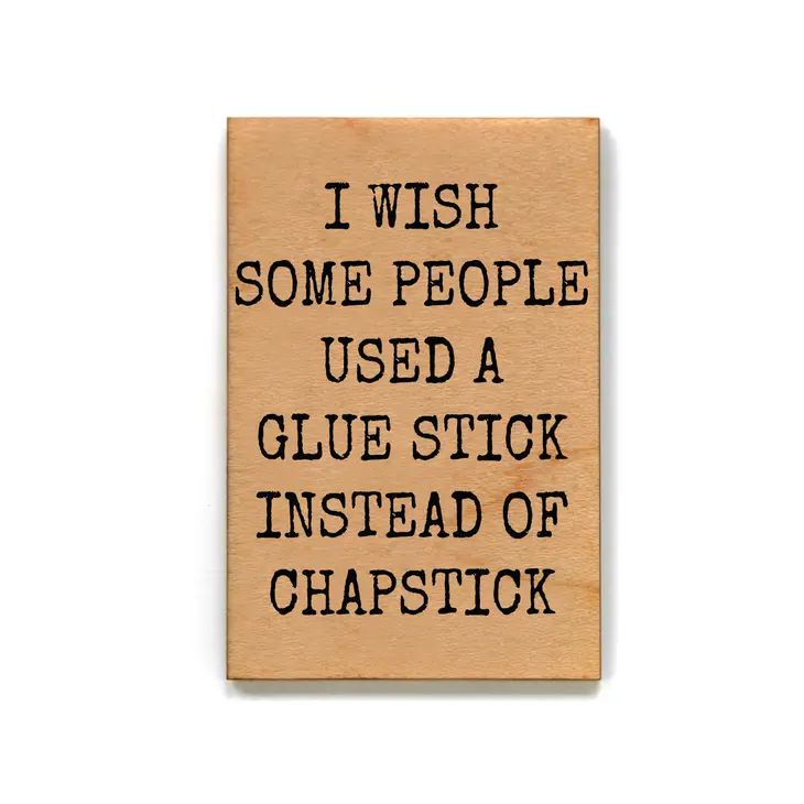 I Wish Some People Used A Glue Stick Funny Wood Refrigerator Magnet | 2" x 3"